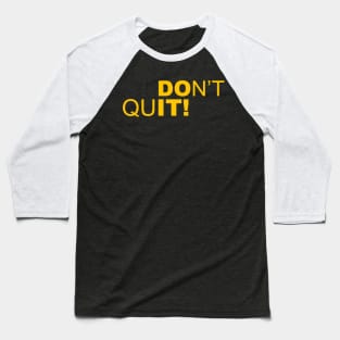 dont quit Baseball T-Shirt